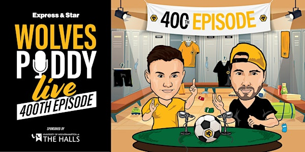 Wolves Poddy LIVE: 400th Episode | Molineux Stadium
