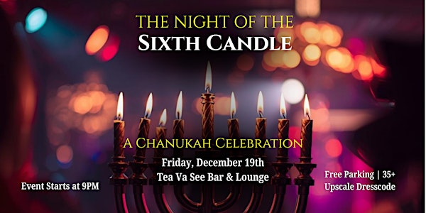 The Night of the Sixth Candle: a Chanukah Celebration | Tea Va See Restaurant