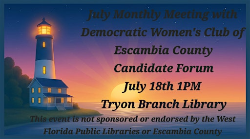July Meeting Candidate Forum with Democratic Women's Club of Escambia | Tryon Library