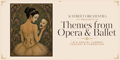 K Street Orchestra 19th Annual Concert: Themes from Opera and Ballet | Unitarian Universalist Society of Sacramento