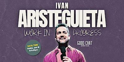 Ivan Aristeguieta | Work in Progress | Good Chat Comedy Club