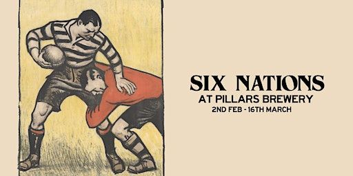 Six Nations at Pillars: Italy v Scotland + England v Ireland | Pillars Brewery- East London Lager