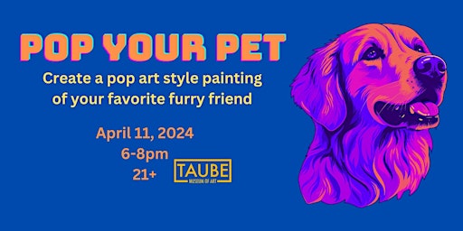 Pop your Pet | Taube Museum of Art