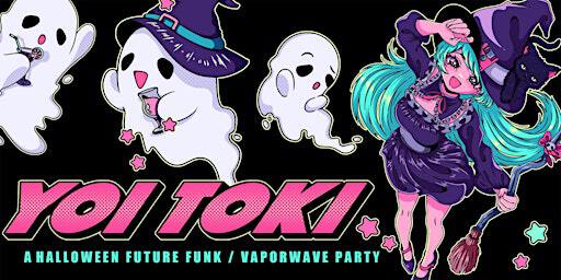 Yoi Toki - A Halloween Future Funk/Vaporwave Party | The Red Pavilion