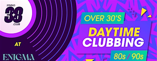 Daytime Clubbing - 80s/90s Over 30's Brisbane 280625 | Enigma