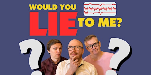 Would You Lie To Me? | Big Fork Theatre