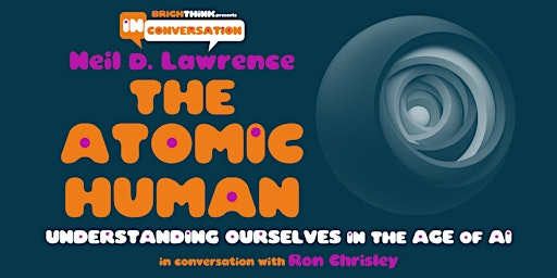 THE ATOMIC HUMAN: Understanding Ourselves in the Age of AI | The Grand Central, Brighton