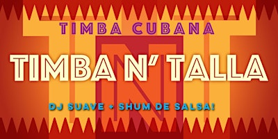 Cuban Friday with Timba N Talla aka TNT + DJ Sauve + Shum de Salsa! | Lula Lounge