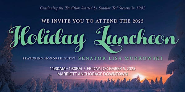 2025 Holiday Luncheon with Senator Lisa Murkowski | Marriott Anchorage Downtown