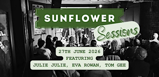 Sunflower Sessions Live! Julie Julie, Eva Rowan, Tom Gee | Sunflower Public House