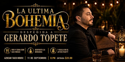 LA ÚLTIMA BOHEMIA - DESPEDIDA A GERARDO TOPETE | Azucar Taco House