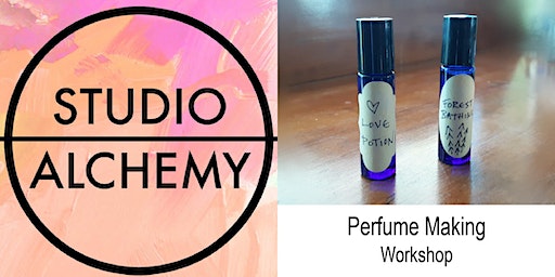 Perfume Making Workshop- 4pm | Studio Alchemy Gallery