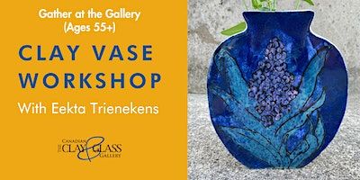 Gather at The Gallery - Clay Slab Vase Workshop with Eekta Trienekens | Canadian Clay and Glass Gallery