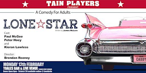 Tain Players present LONE STAR , a dark Comedy in one Act, in Toales | Toales Bar & Live Venue