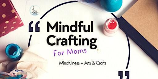 Mindful Crafting for Mothers | Holding Ground (Psychology Practice)