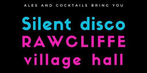 Ultimate Silent Disco Experience and Day Dancing ! | Rawcliffe Village Hall