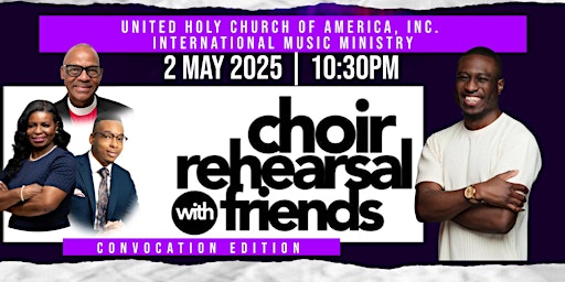 Choir Rehearsal With Friends/Convocation Edition | United Holy Church of America