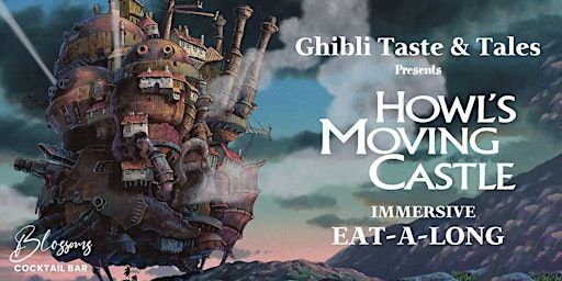 Ghibli Taste & Tales presents Howl's Moving Castle | Blossoms Cocktail Bar and Restaurant