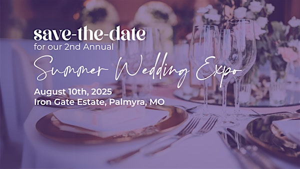 2025 Summer Wedding Expo - Presented by Quincy Area Bridal Magazine | Iron Gate Estate LLC