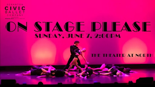 Scranton Civic Ballet Company  presents "On Stage Please" | The Theater at North