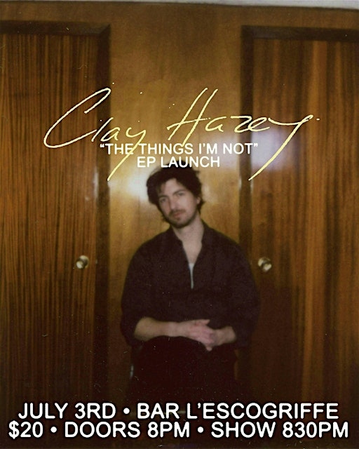 Clay Hazey - The Things I'm Not EP Release Show | L'Escogriffe Bar