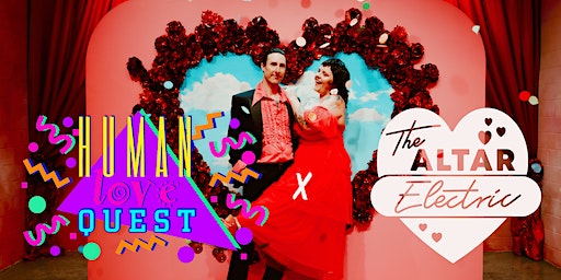 Human Love Quest - Valentine's Day Spectacular at The Altar Electric | The Altar Electric