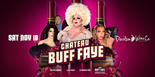 Buff Faye's "CHATEAU WINE & DINE" Drag Brunch: VOTED #1 Food, Fun & Drag | Davidson Wine Company