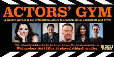 ACTORS' GYM (Weekly workshops) | Bigoli Studios