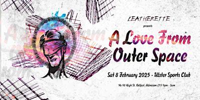 A LOVE FROM OUTER SPACE | Ulster Sports Club