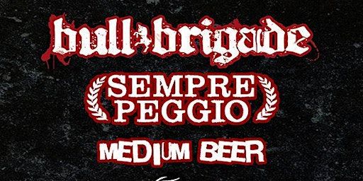Bull Brigade + Sempre Peggio + Medium Beer | Cooperativa Popolare Infrangibile 1946