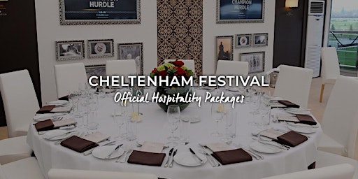 Cheltenham Festival VIP Packages | Champion Day Tuesday 11th March 2025 | Cheltenham Racecourse