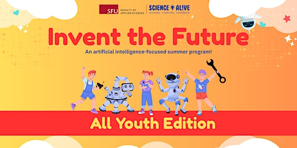 Invent the Future 2025 - All Youth | SFU Surrey Engineering Building (SRYE)