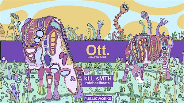 OTT (Live), kLL sMTH & ratchaelbeats presented by PW & Legion of Bloom | Public Works