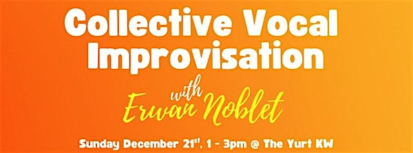 Collective Vocal Improvisation: with Erwan Noblet | 508 Duke St W