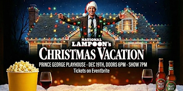 National Lampoon's Christmas Vacation on the Big Screen! | Prince George Playhouse