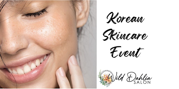 Korean Skincare Event | Wild Dahlia Salon