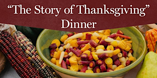 "The Story of Thanksgiving" Dinner  -  November 26,  2026  2:30 p.m. | Plimoth Patuxet Museums