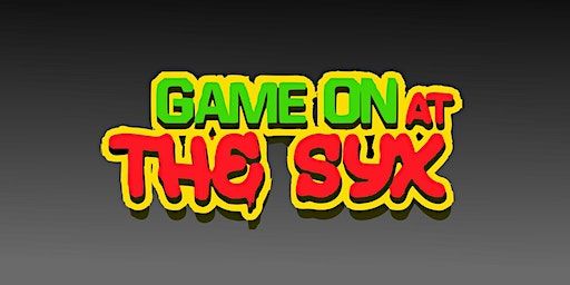 GAME ON at The SYX | The SYX Creative Studios