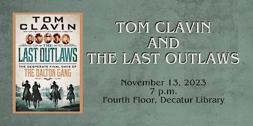 Tom Clavin and The Last Outlaws | Decatur Library