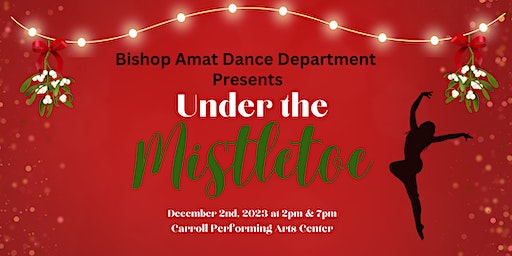 Christmas Dance Concert 2023 "Under The Mistletoe" | Bishop Amat Performing Arts Center