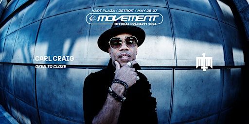 Carl Craig — Open to Close | Official Movement Festival Pre-Party | Hardpop