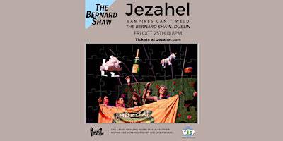 Jezahel - Vampires Can't Weld | The Bernard Shaw