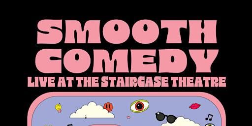 Smooth Comedy | The Staircase Theatre