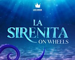Sirenita On Wheels | Centro de Convenciones y Teatro Gran Recinto