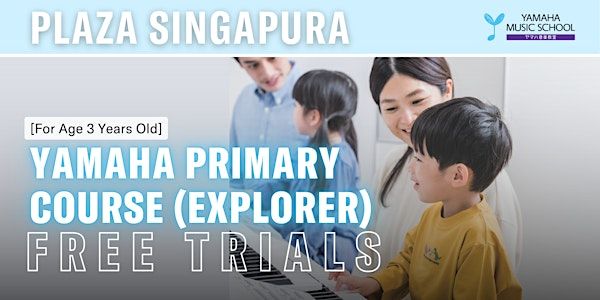 Yamaha Primary Course Explorer (Age 3) @ Plaza Singapura | Yamaha Music School - Plaza Singapura Branch