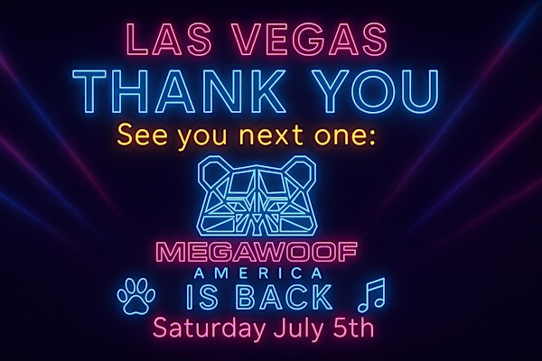 MEGAWOOF AMERICA - LAS VEGAS - JULY 5th | Dust Las Vegas