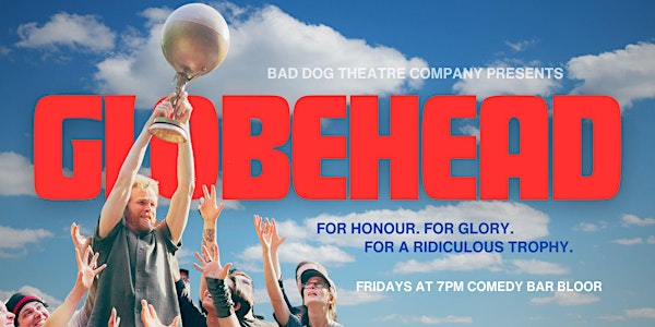 Globehead 2025 Improv Show - For Honour, Glory and A Ridiculous Trophy | Comedy Bar