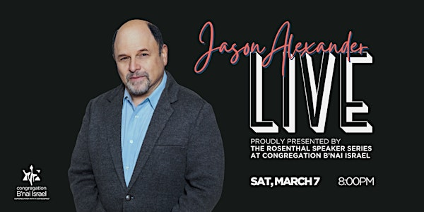 Rosenthal Speaker Series Presents Jason Alexander | Congregation B'nai Israel