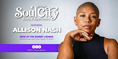 Soul in the City Jazz Experience featuring Allison Nash | Sunset Lounge