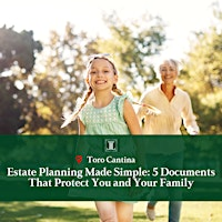 Estate Planning Made Simple: 5 Documents That Protect You and Your Family | TORO Cantina